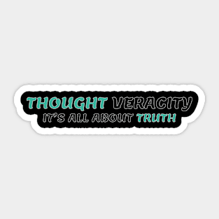 THOUGHT VERACITY Sticker